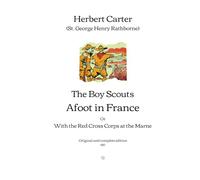 The Boy Scouts Afoot in France: With the Red Cross Corps at the Marne | Original and complete edition (1917)