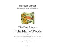 The Boy Scouts in the Maine Woods: The New Test for the Silver Fox Patrol | Original and complete edition (1913)