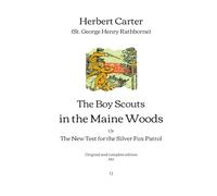 The Boy Scouts in the Maine Woods: The New Test for the Silver Fox Patrol | Original and complete edition (1913)