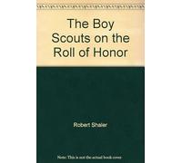 The Boy Scouts on the Roll of Honor