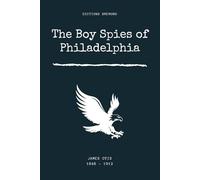 The Boy Spies of Philadelphia (Illustrated)