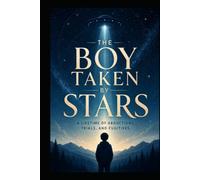 The Boy Taken By Stars: A Lifetime Of Abductions, Trials And Fugitives