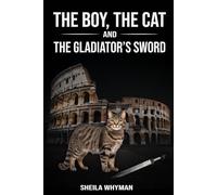 The Boy, the Cat and the Gladiator’s Sword (The Catalogues)