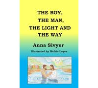 The Boy, the Man, the Light and the Way (The New Testament in Rhyme)