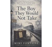 The Boy They Would Not Take: A WW2 Holocaust Novel Based on the Heartbreaking True Story of a Jewish Child with Down Syndrome, a Kindertransport Journey, and the Nazi Children's Ward