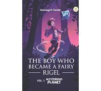 THE BOY WHO BECAME A FAIRY - RIGEL: Volume 1: A Mysterious Planet (RIGEL - THE BOY WHO BECAME A FAIRY)