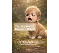 The Boy Who Became a Rabbit : A Short Story About Compassion for Animals, Bedtime Stories