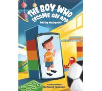 The Boy Who Became an App.: A Heartwarming Story About a Father, a Son, and Connection in a Digital World.