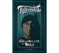 The Boy Who Became the Wolf: Volume 10 (Fairendale)