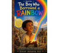 The Boy Who Borrowed a Rainbow & Other Tales: Magical Stories from the Ethiopian Highlands