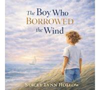 The Boy Who Borrowed the Wind (The Lightkeeper Collection)