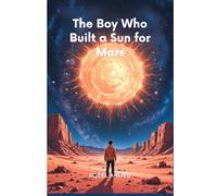 The Boy Who Built a Sun for Mars