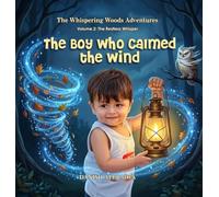 The Boy Who Calmed the Wind: A Journey of Mindfulness and Peace (Whispering Woods Adventures)
