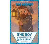 The Boy Who Carried the Quiet Light: The Hermit's Journey (Tiny Tarot Tales)