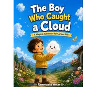 The Boy Who Caught a Cloud: A Magical Adventure for Curious Kids