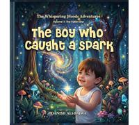 The Boy Who Caught a Spark: A Journey of Kindness and Starlight (Whispering Woods Adventures)