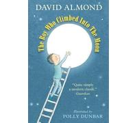 The Boy Who Climbed into the Moon by Almond, David (August 6, 2015) Paperback