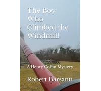 The Boy Who Climbed the Windmill: A Henry Coffin Mystery (Inspector Henry Coffin and Nantucket)
