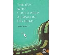 The Boy Who Could Keep a Swan in His Head