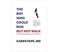 The Boy Who Could Run But Not Walk: Understanding Neuroplasticity in the Child's Brain