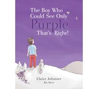 The Boy Who Could See Only Purple. That's Right!: Encouraging children to embrace change