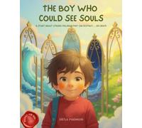 The Boy Who Could See Souls: A Story About Strong Feelings That Can Destroy… or Create