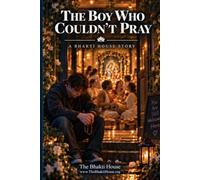 The Boy Who Couldn't Pray: A Bhakti House Story (The Bhakti House Stories)