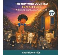 The Boy Who Counted Ten Kittens: A Rhyming Count-Along from 1 to 10 (EverBloom Kids: Growing Hearts and Minds)