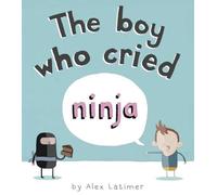 The Boy Who Cried Ninja by Latimer, Alex (April 7, 2011) Paperback
