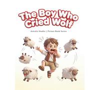 The Boy Who Cried Wolf: A Gentle Aesop’s Fable Read-Aloud for Ages 3-5 (Read with Astraliz: Aesop’s Fables Picture Books)