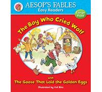 The Boy Who Cried Wolf: with The Goose That Laid the Golden Eggs (Aesop's Fables Easy Readers)