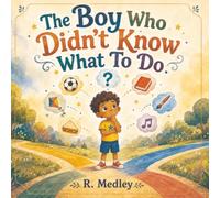 The Boy Who Didn’t Know What To Do: A Children’s Guide To Navigating Neurodivergence