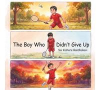 The Boy Who Didn't Give Up: A Rhyming Bedtime Picture Book About Perseverance and Never Giving Up - Moral Values for Kids Aged 3-8 Years (Little Truths - Big Lessons For Little Hearts)