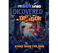 The Boy who Discovered A Dragon: Awesome short stories for kids : boys dragon adventure book age 5-10