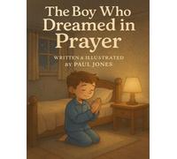 The Boy Who Dreamed In Prayer