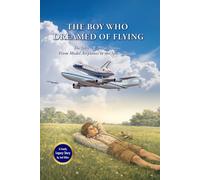 The Boy Who Dreamed of Flying: The John W. Kiker Story - From Model Airplanes to the Space Shuttle