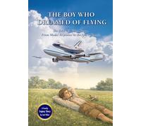 The Boy Who Dreamed of Flying: The John W. Kiker Story - From Model Airplanes to the Space Shuttle