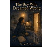 The Boy Who Dreamed Wrong: Book One of The Fifth Mind Saga
