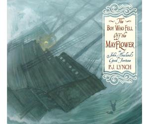 The Boy Who Fell Off the Mayflower, or John Howland's Good Fortune: Or, John Howland's True Story