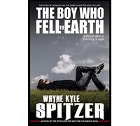 The Boy Who Fell to Earth | A Novel About Coming of Age: The rites of passage are the same no matter who you are