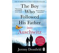 The Boy Who Followed His Father into Auschwitz