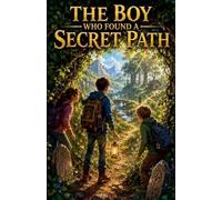 The Boy Who Found a Secret Path: 1 (Stories for Kids)