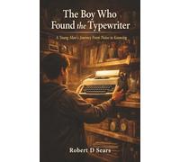 The Boy Who Found the Typewriter: A Young Man's Journey from Noise to Knowing