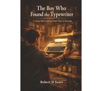The Boy Who Found the Typewriter: A Young Man's Journey from Noise to Knowing (The Typewriter Trilogy)