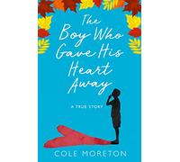 The Boy Who Gave His Heart Away: A Death that Brought the Gift of Life