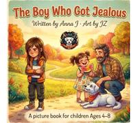 The Boy Who Got Jealous: About Jealousy, Sibling Fairness, and Learning That Envy Is a Compass - Not a Character Flaw | A picture book for children ages 4-8 (Remy and Friends)