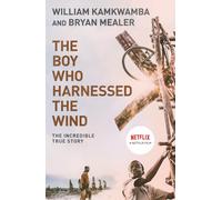 The Boy Who Harnessed the Wind: Creating Currents of Electricity and Hope by Wil