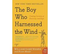 The Boy Who Harnessed the Wind: Creating Currents of Electricity and Hope (P.S.) by Kamkwamba, William, Mealer, Bryan (2010) Paperback