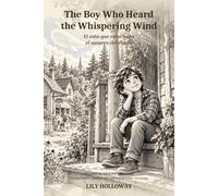 The Boy Who Heard the Whispering Wind | El Niño que Escuchaba el Susurro del Viento: Bilingual English-Spanish Story About Fear, Sensitivity & Courage, with Games (Ages 5-9)