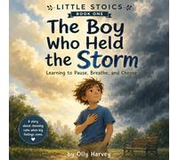 The Boy Who Held The Storm: Learning to Pause, Breathe, and Choose